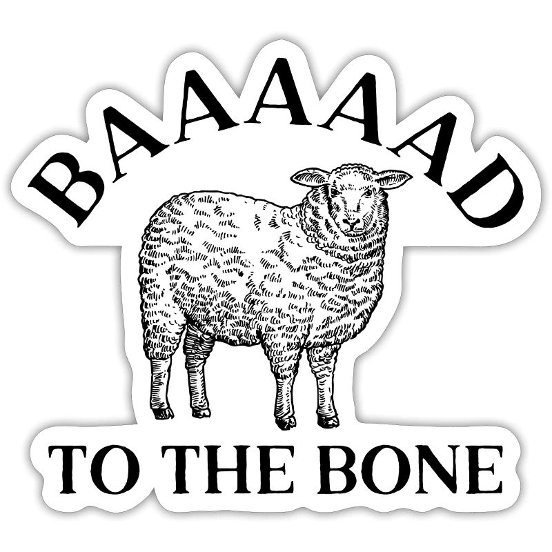 Baaaaad To The Bone
