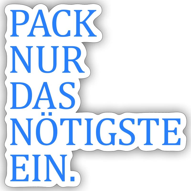 Pack nur das Nötigste ein.