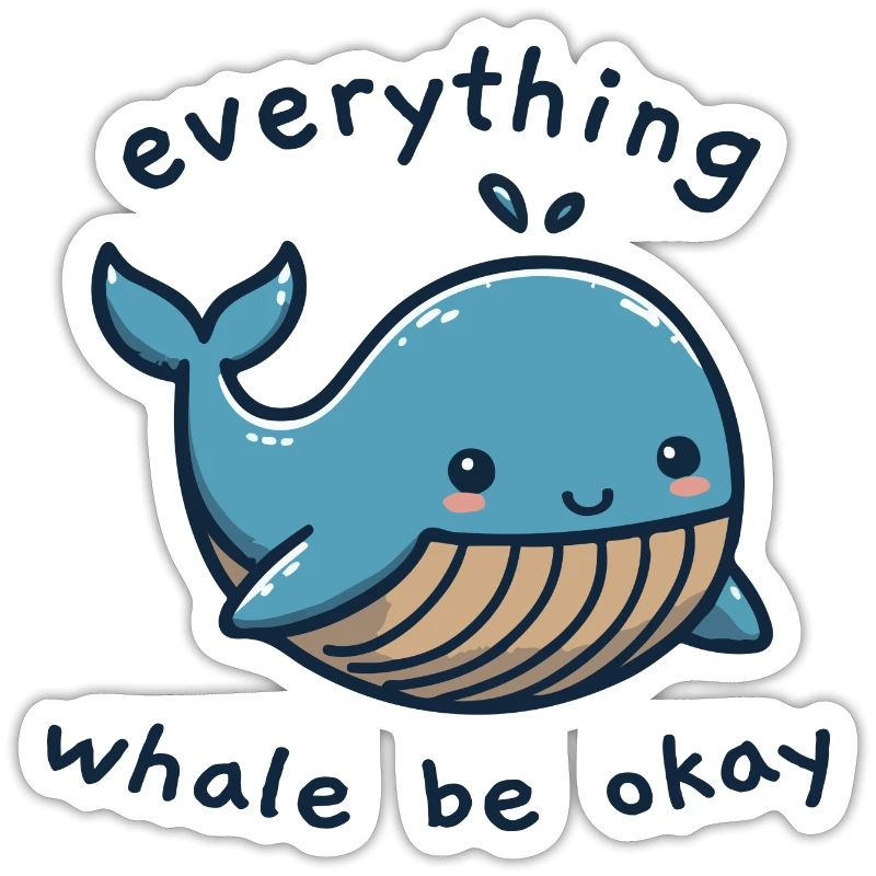 everything whale be okay - alles wird okay