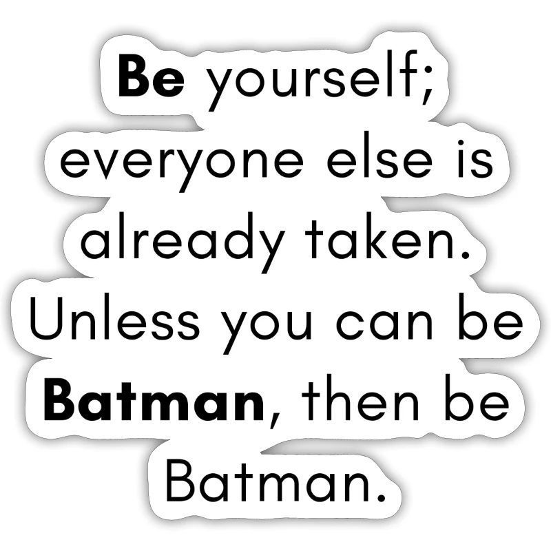 Seien Sie Sie selbst... oder vielleicht...?!