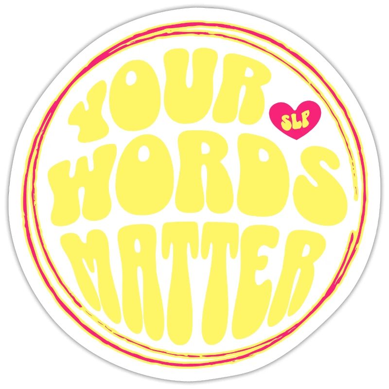 Your Words Matter Speech Language Pathologist