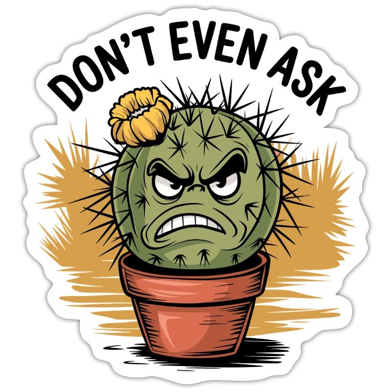 Prickly Grumpy: Don't ask!