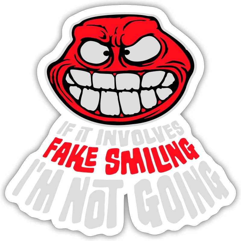 If It Involves Fake Smiling I'm Not Going Spruch