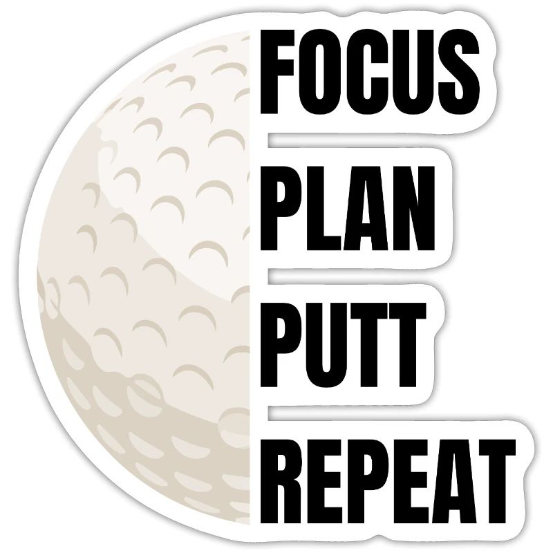 Focus Plan Putt Repeat – Golfslogan