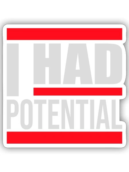I Had Potential Ich Hatte Potenzial Spruch Logo - Sticker Größe S (10 x 10 cm) - Mattweiß - Vorne
