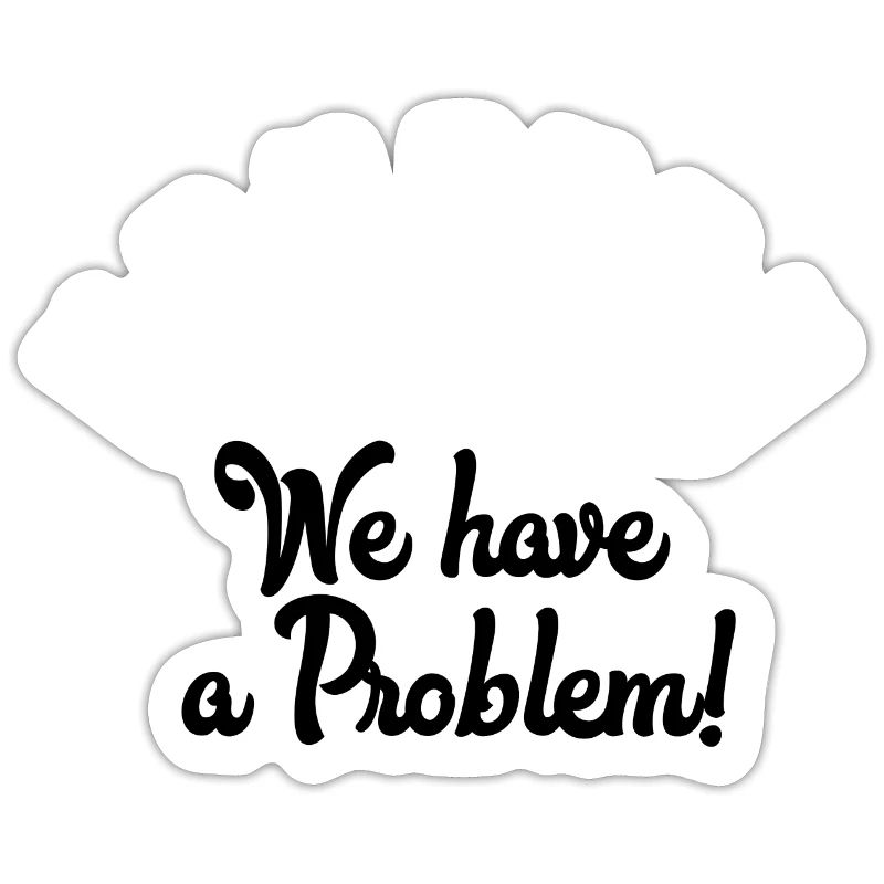 Houston we have a problem