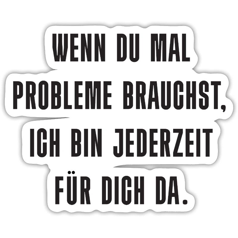 Problem? Ich bin da!