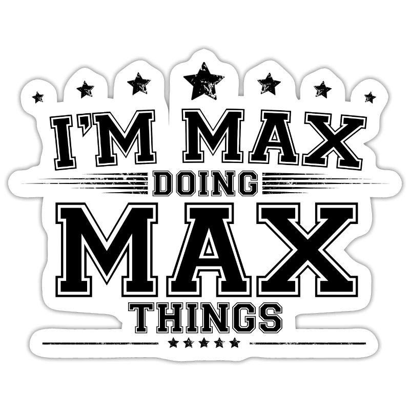 i’m Max doing Max things