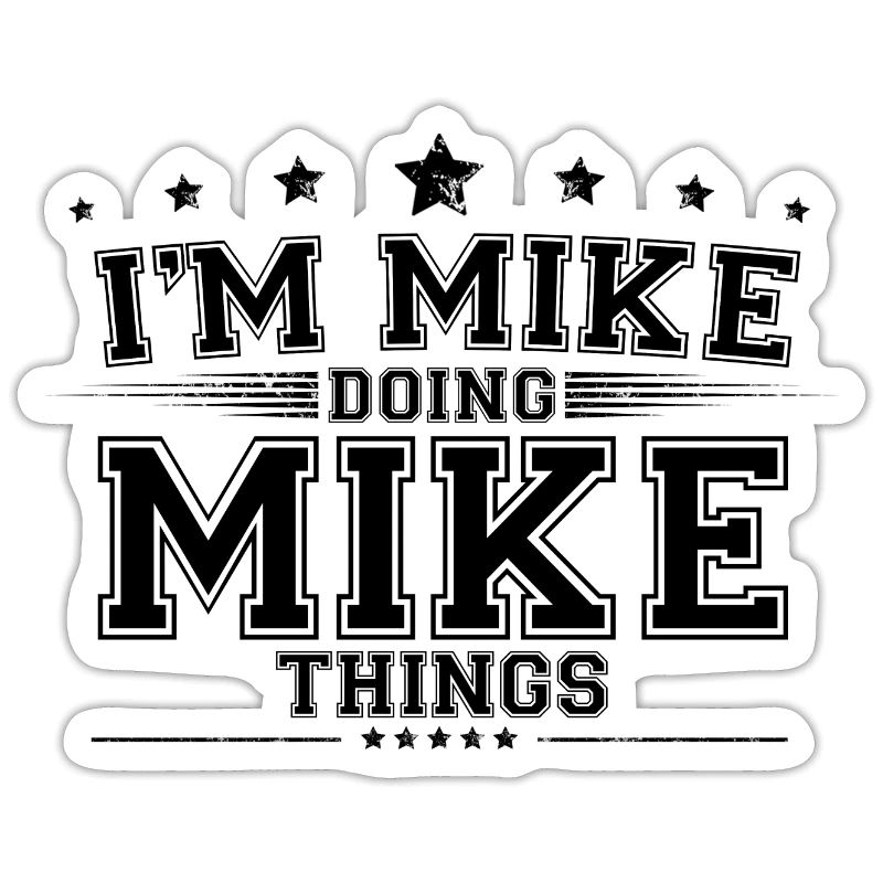 i’m Mike doing Mike things