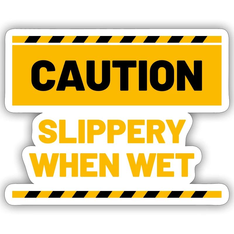 CAUTION slippery when wet