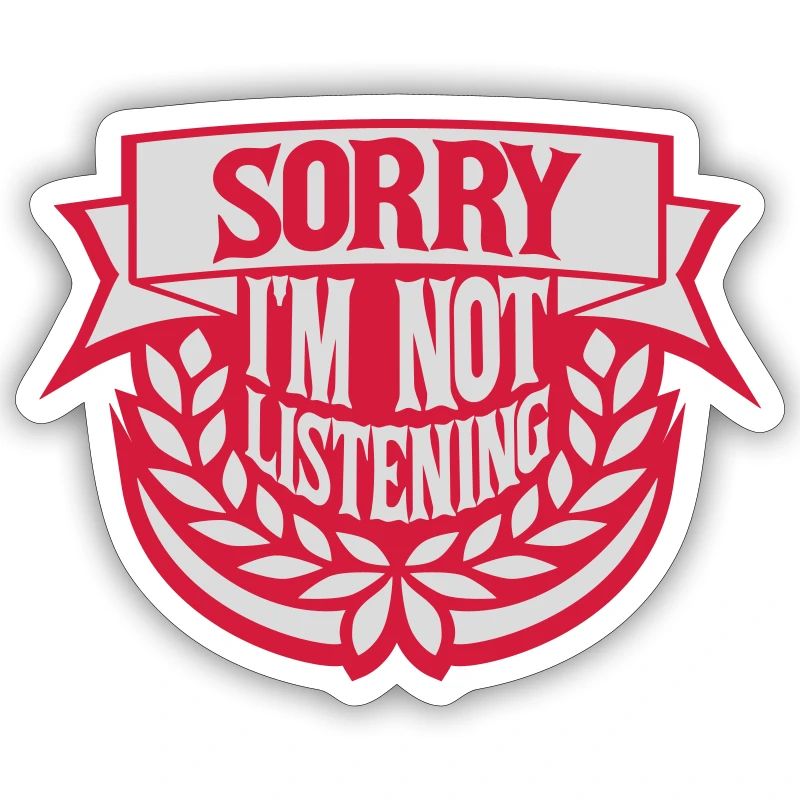 désolé de ne pas écouter