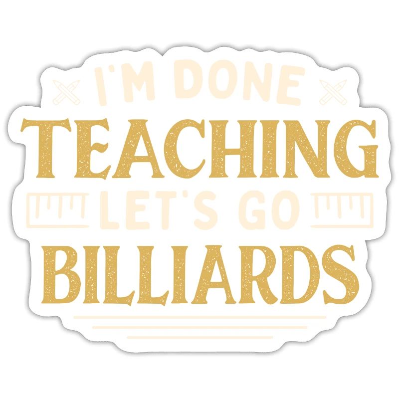 I'm Done Teaching Let's Go Billiards Funny