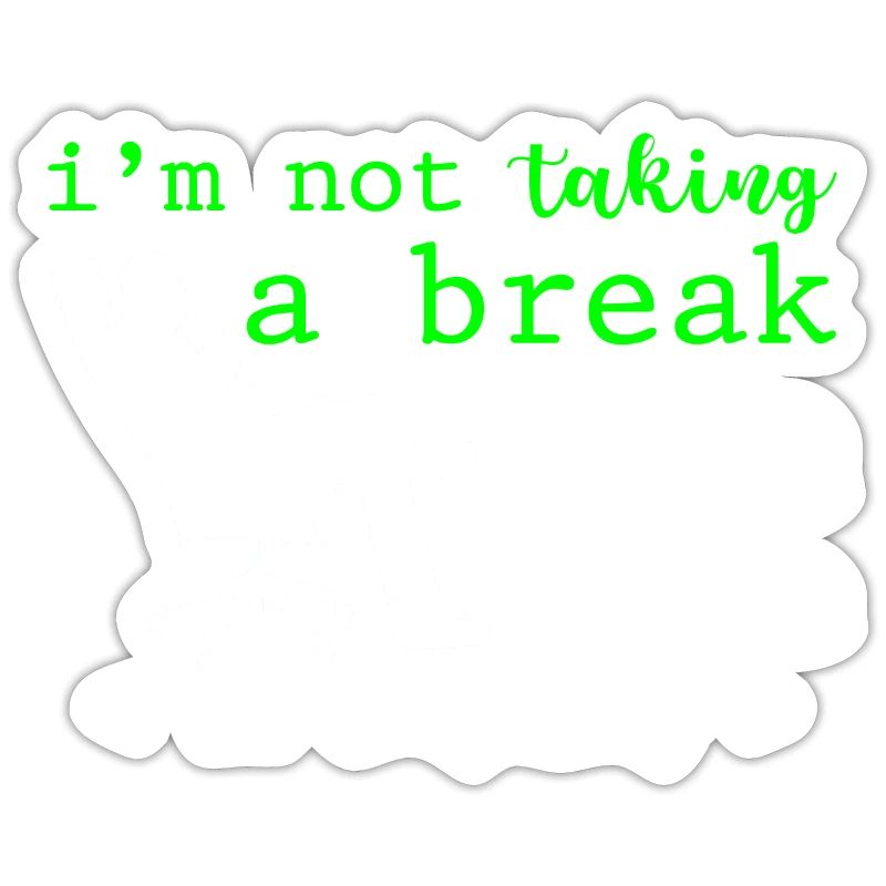 I'm Not Taking A Break, The Code Is Compiling 2