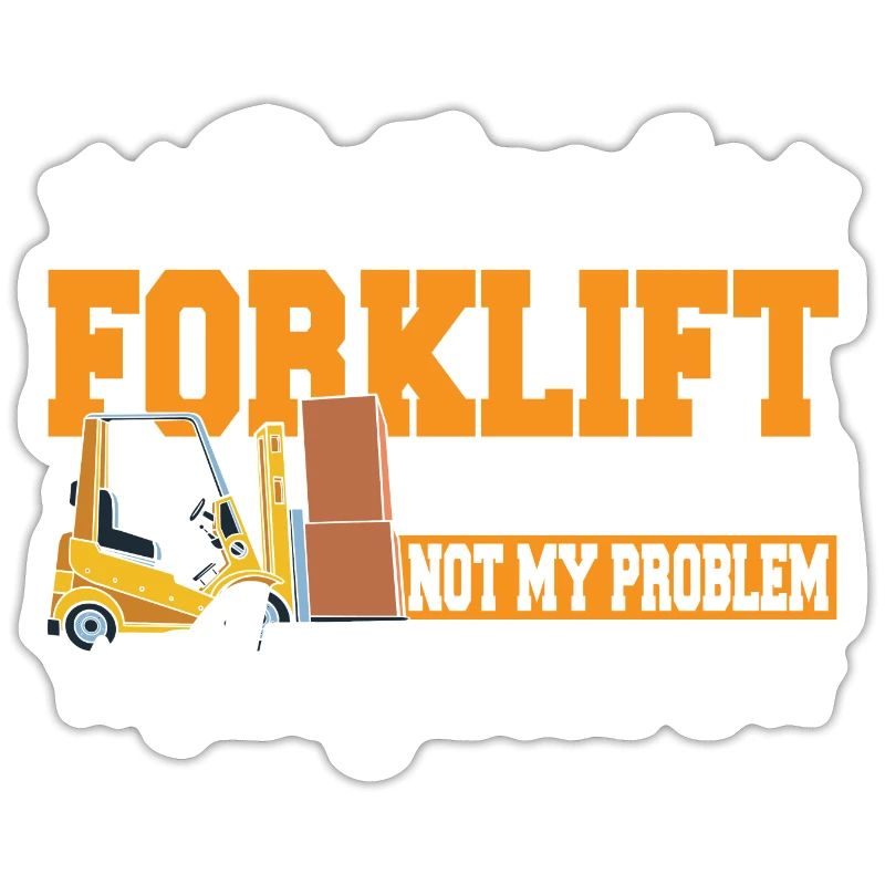 Retired Forklift Operator Not My Problem Forklift