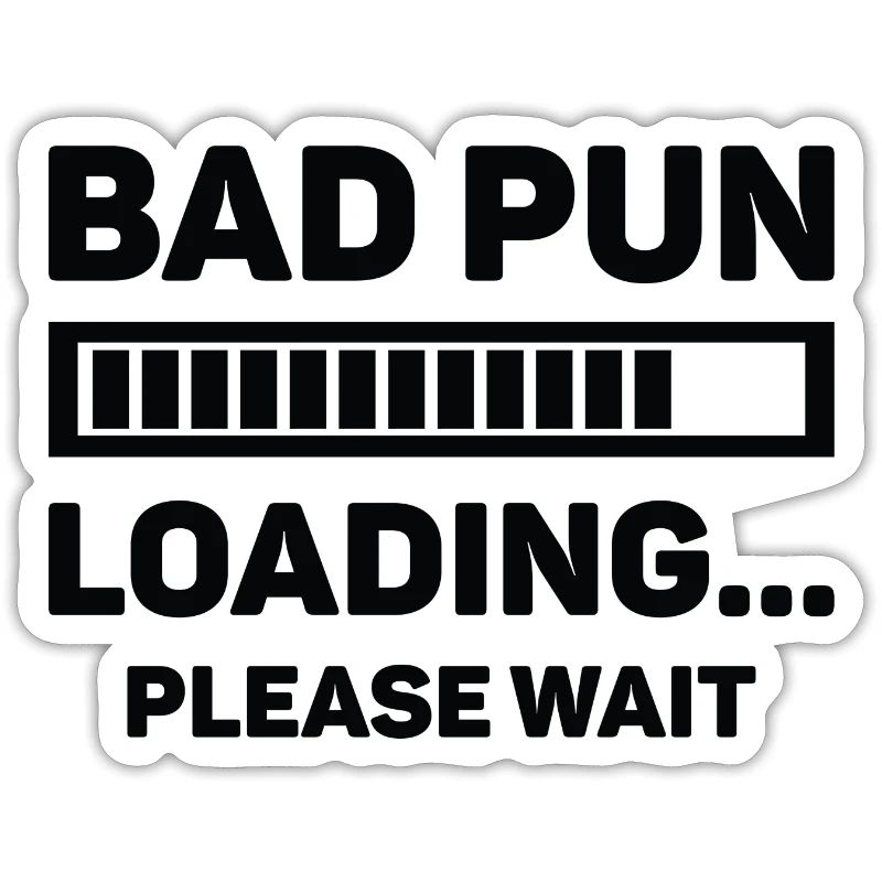 Bad Pun Loading ... Bitte warten