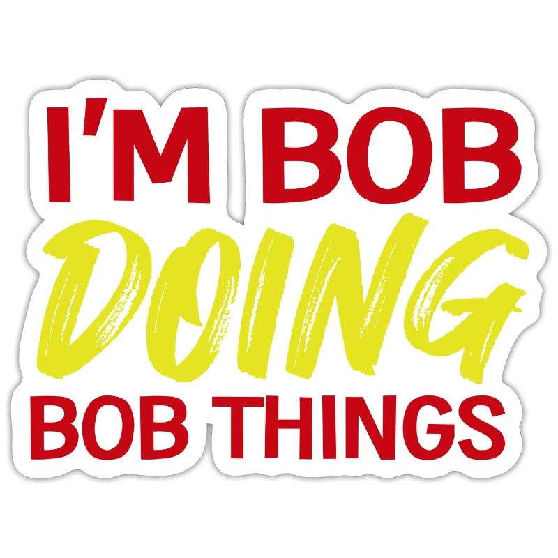 I m Bob Doing Bob Things Name Spruch Geschenk