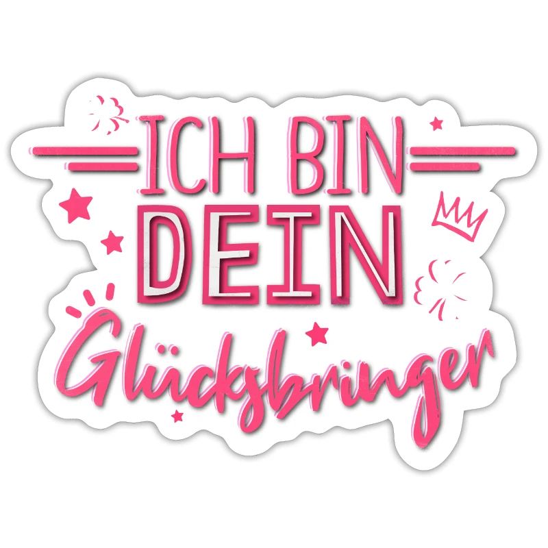 Ich bin Dein Glücksbringer Kleeblatt Glück Spruch