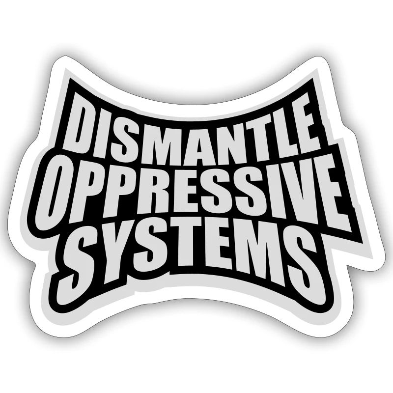 Dismantle Oppressive Systems Aktivismus Statement