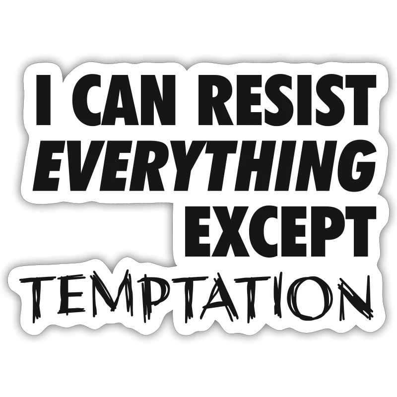 I Can Resist Everything Except Temptation