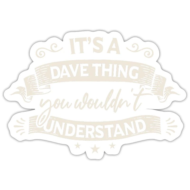 C’est une chose de Dave que vous ne comprendriez pas