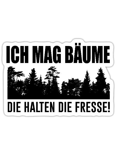 Ich mag Bäume die halten Fresse Spruch Geschenk - Sticker Größe S (10 x 10 cm) - Mattweiß - Vorne