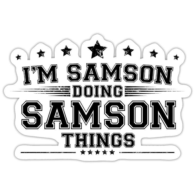 i’m Samson doing Samson things