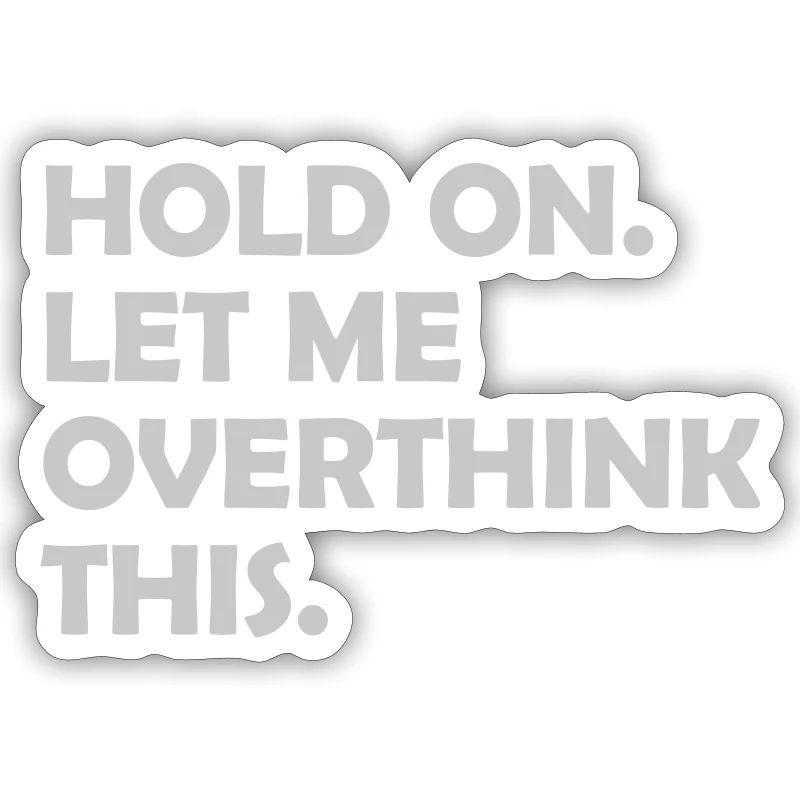 Let me overthink this