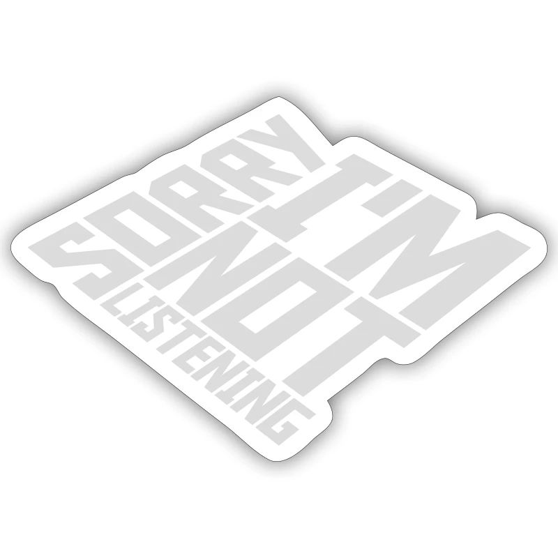 désolé de ne pas écouter