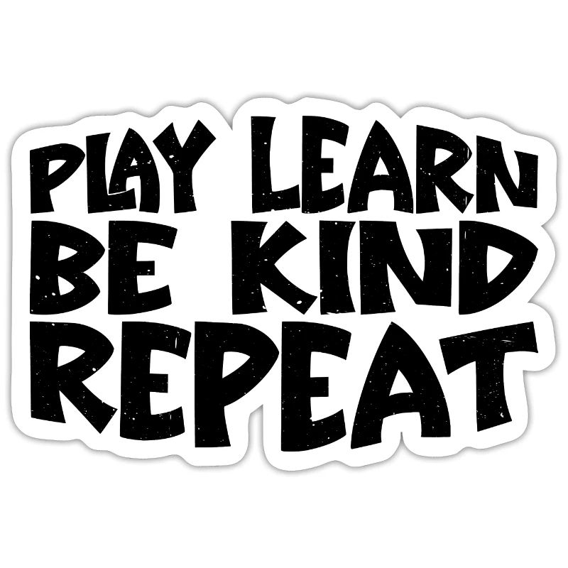 Play Learn Be Kind Repeat 3