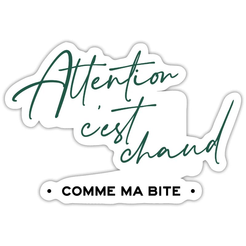 Attention c'est chaud, comme ma bite