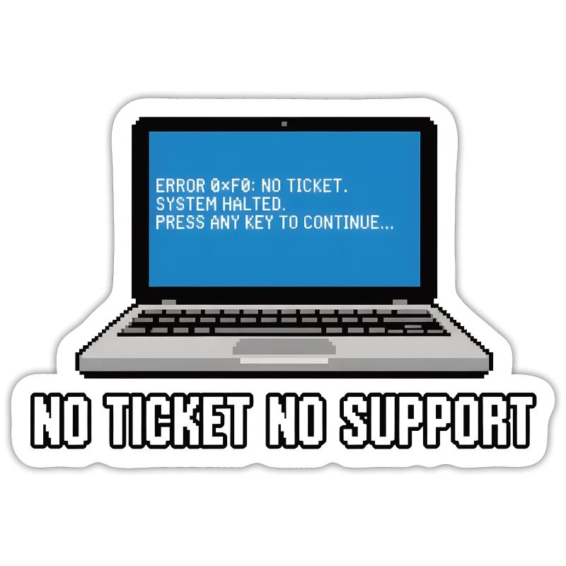 No Ticket No Support Admin IT-Support Spruch