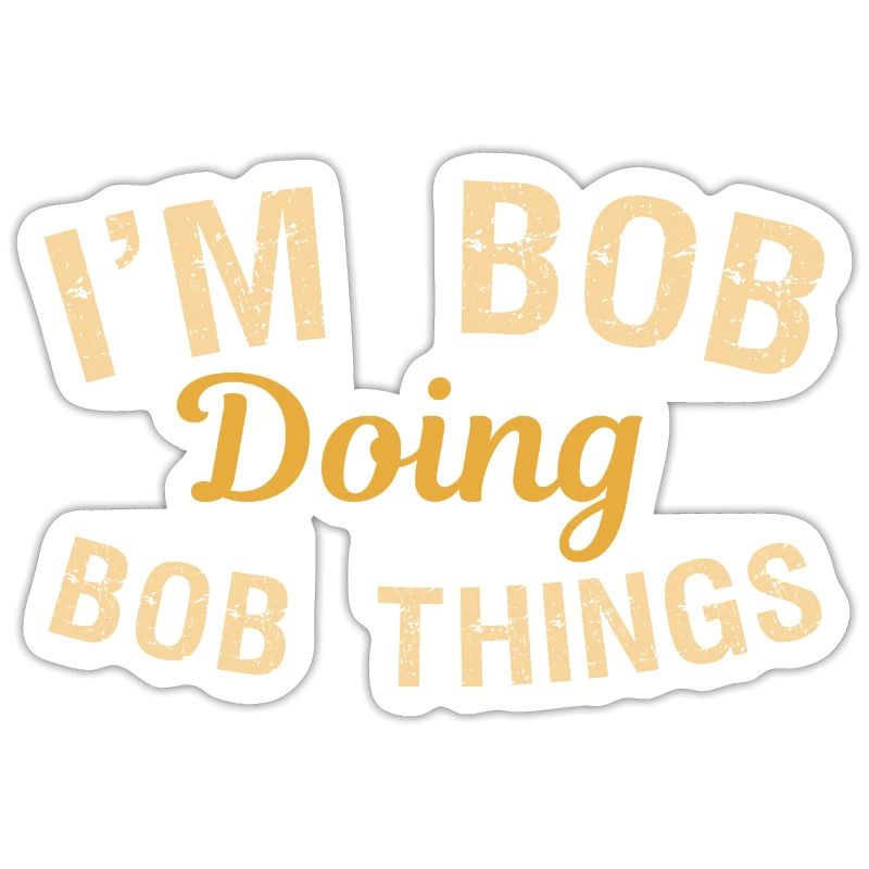 I m Bob Doing Bob Things Name Saying Gift