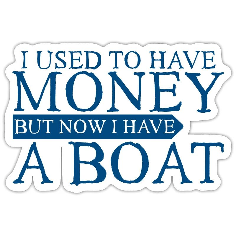 J’avais de l’argent mais maintenant j’ai un bateau 3