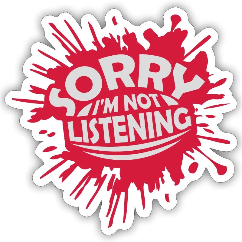 désolé de ne pas écouter