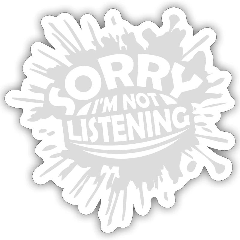 désolé de ne pas écouter