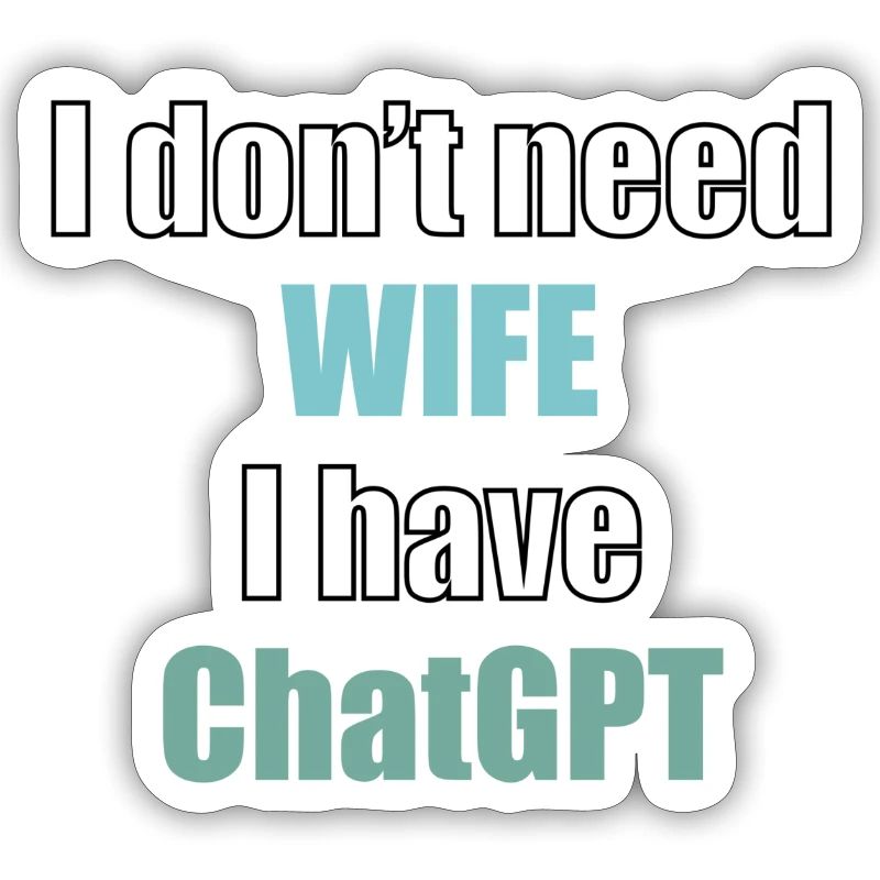 I don't need wife I have chatGPT programmer code