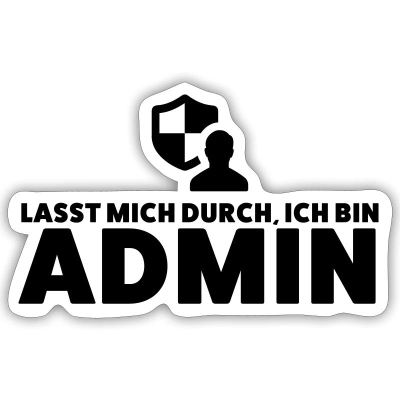 Lasst mich durch, ich bin Admin - Administrator