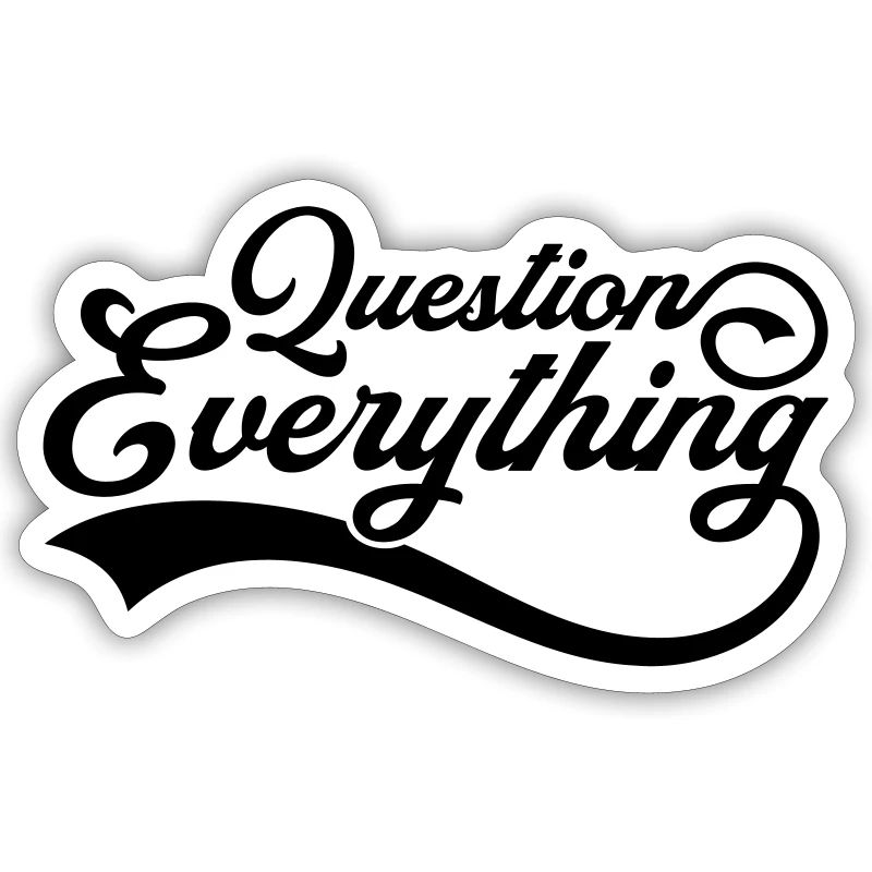 Question everything Cool