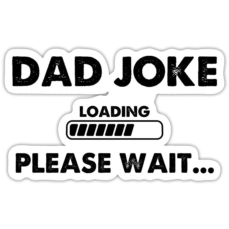 Dad Joke Loading Please Wait
