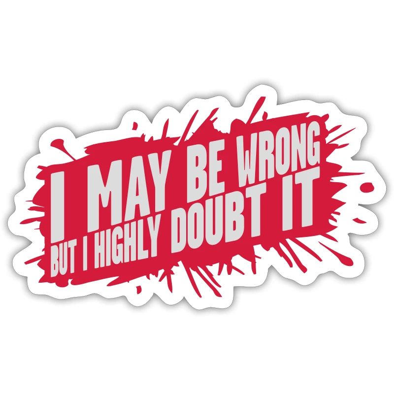 I may be wrong