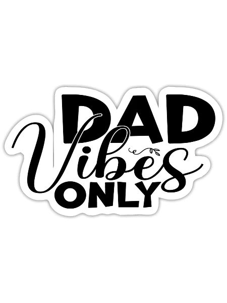 Dad Vibes Only - Sticker Größe S (10 x 10 cm) - Mattweiß - Vorne