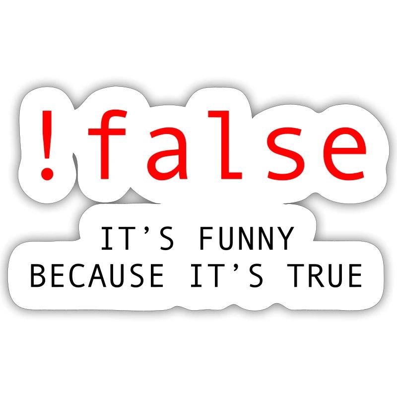 !False - It's Funny Because It's True - Programmer