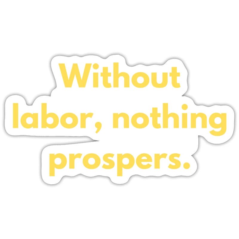 Without Labor Nothing Prospers Inspirational