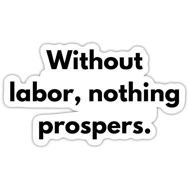 Without Labor Nothing Prospers Inspirational