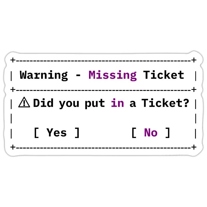 Missing Ticket Error - Funny IT Meme