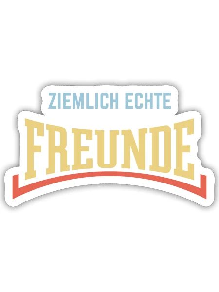 Ziemlich Echte Freunde (Freundschaft / Konkav / 3) - Sticker Größe S (10 x 10 cm) - Mattweiß - Vorne