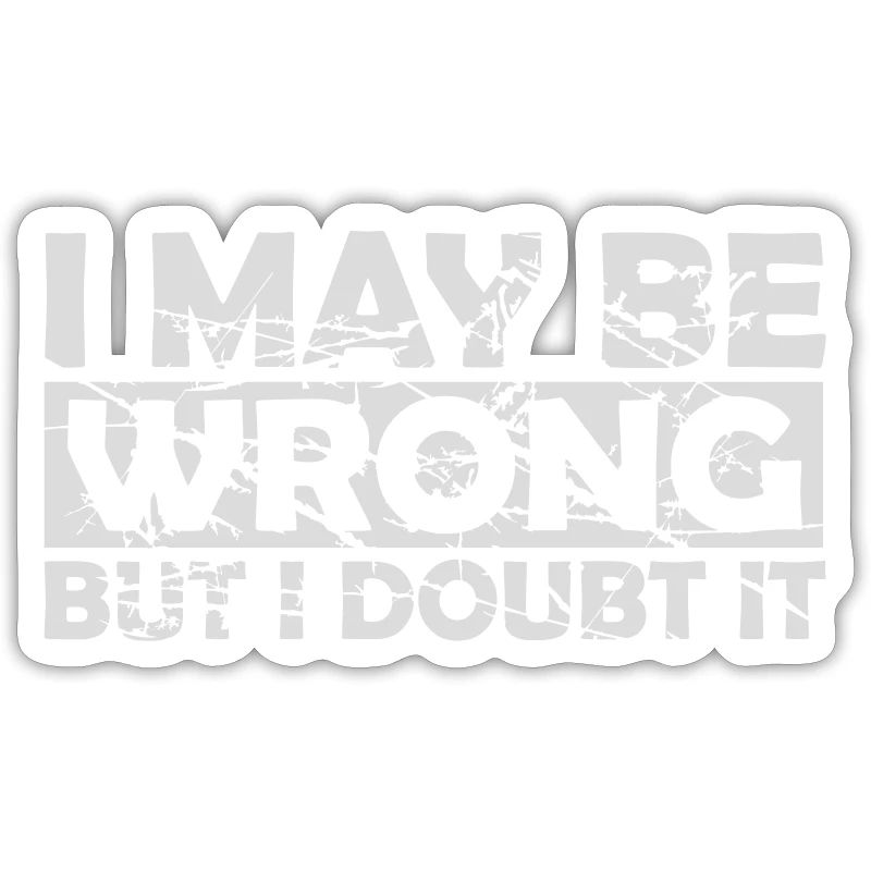 I may be wrong