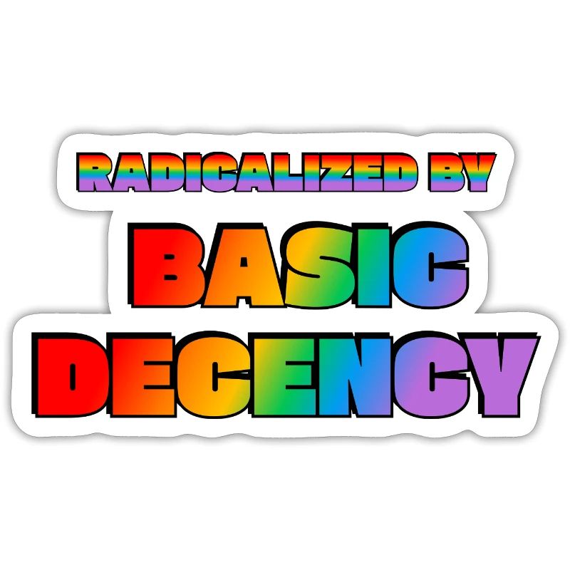 Radicalized by Basic Decency