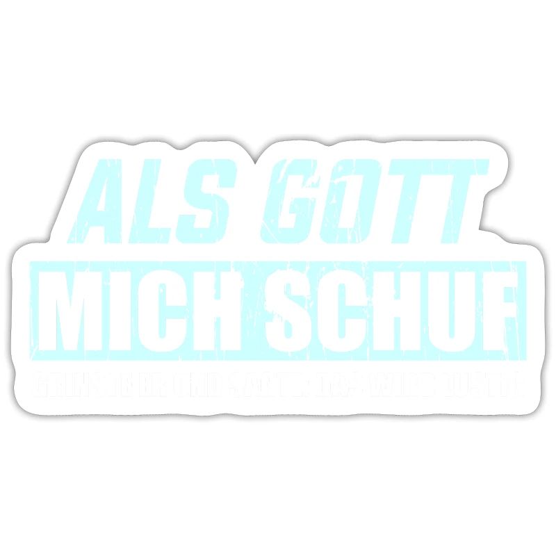 ALS GOTT MICH SCHUF GRINSTE ER UND SAGTE: DAS WIRD