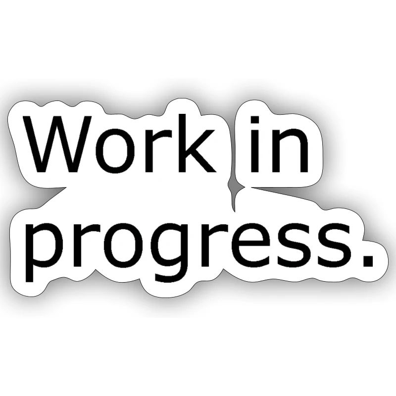Work in Progress